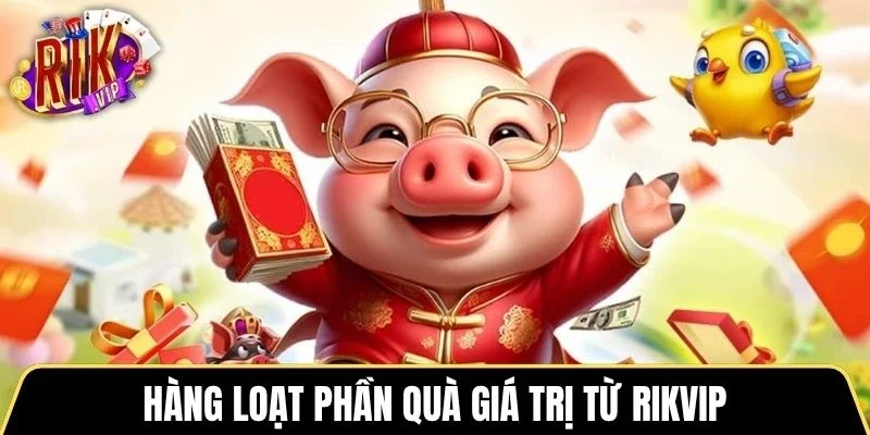 Hàng loạt phần quà giá trị từ Rikvip