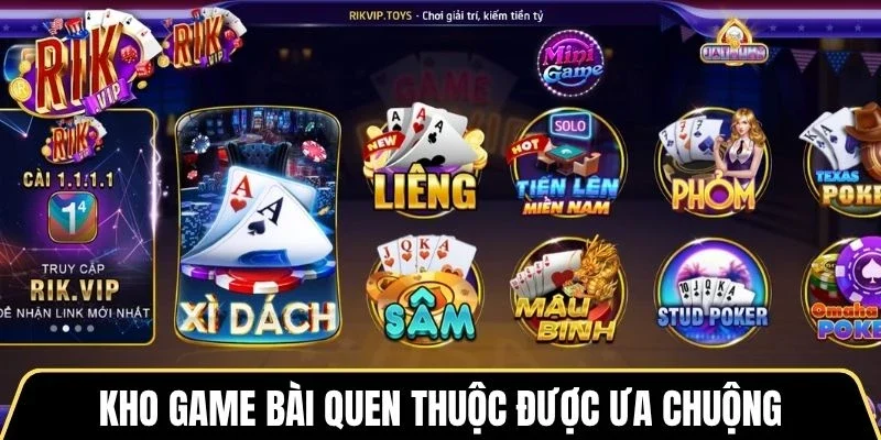 Kho game bài quen thuộc được ưa chuộng