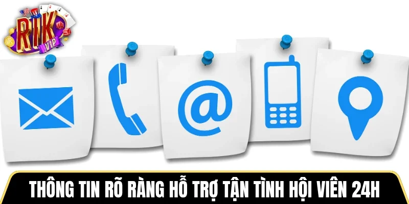 Thông tin rõ ràng hỗ trợ tận tình hội viên 24h
